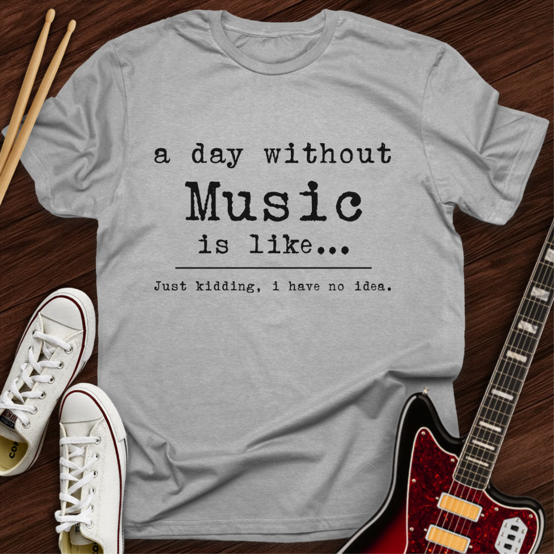 No Music, No Idea Tee