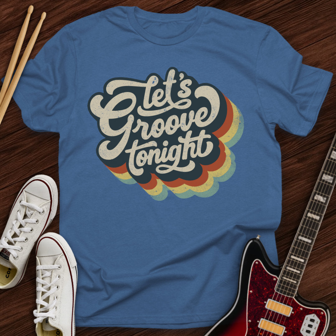 Let’s Groove Tonight Tee