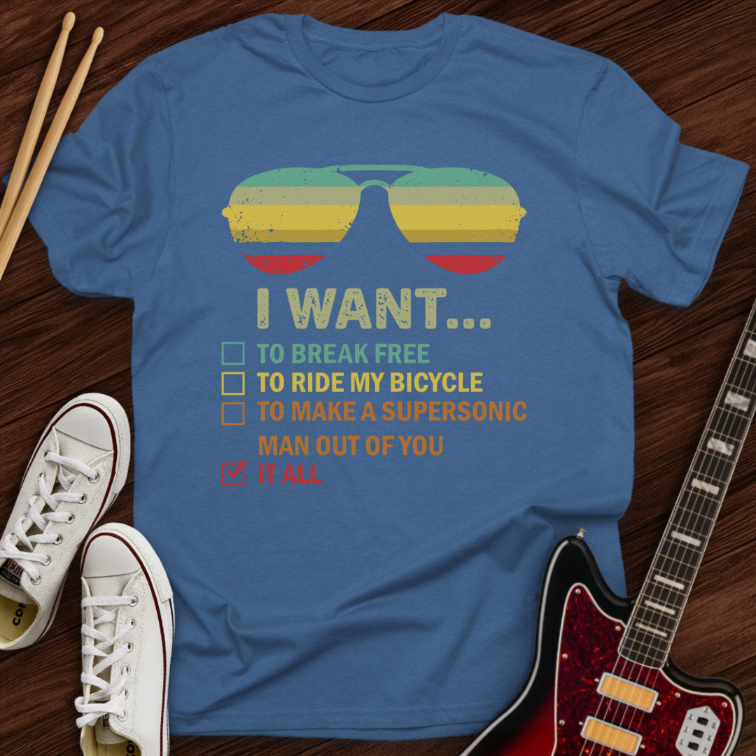 I Want It All Tee