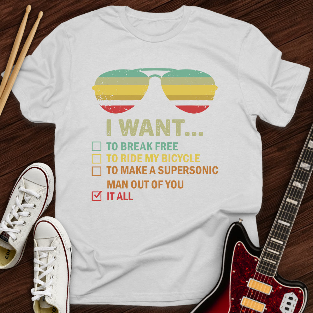 I Want It All Tee
