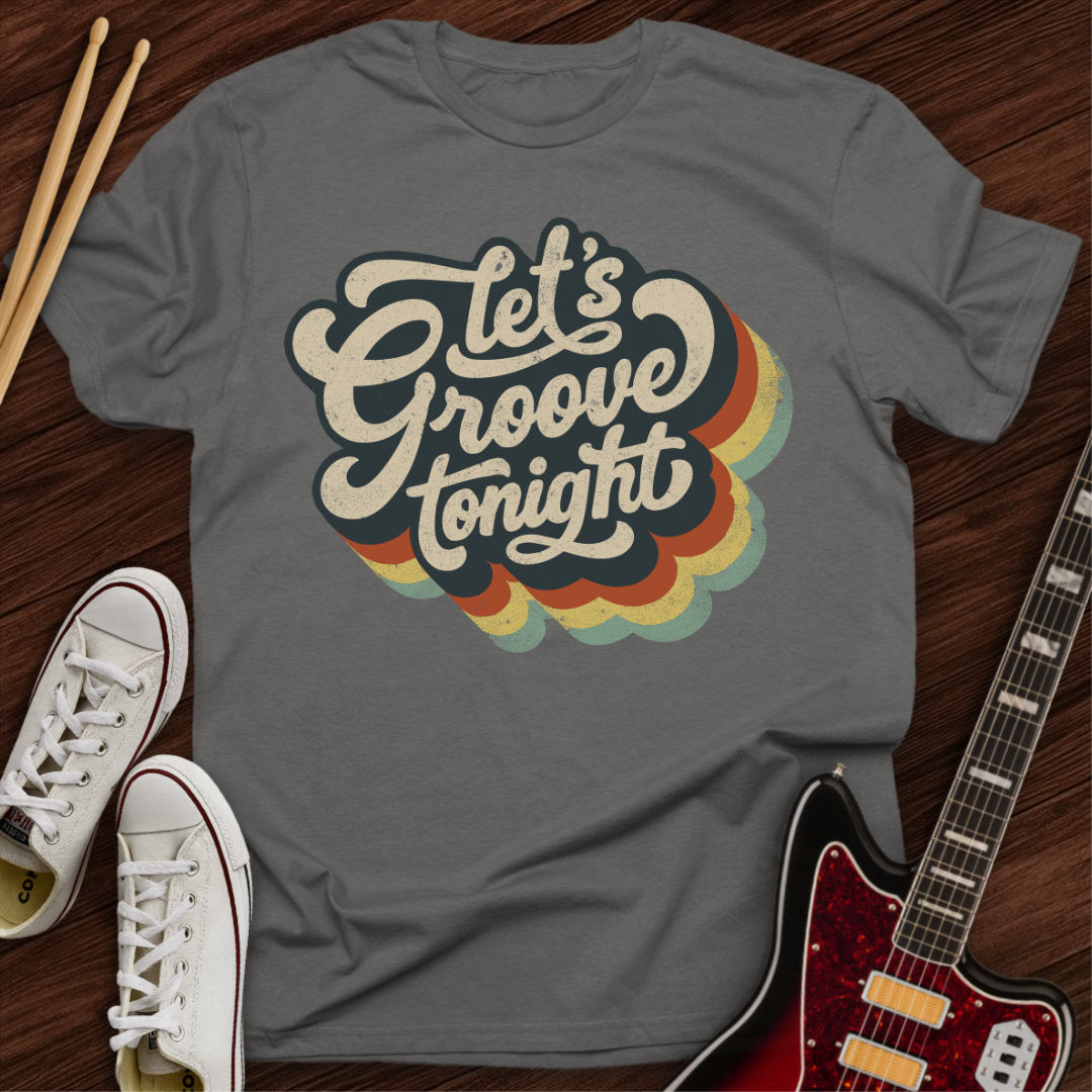 Let’s Groove Tonight Tee