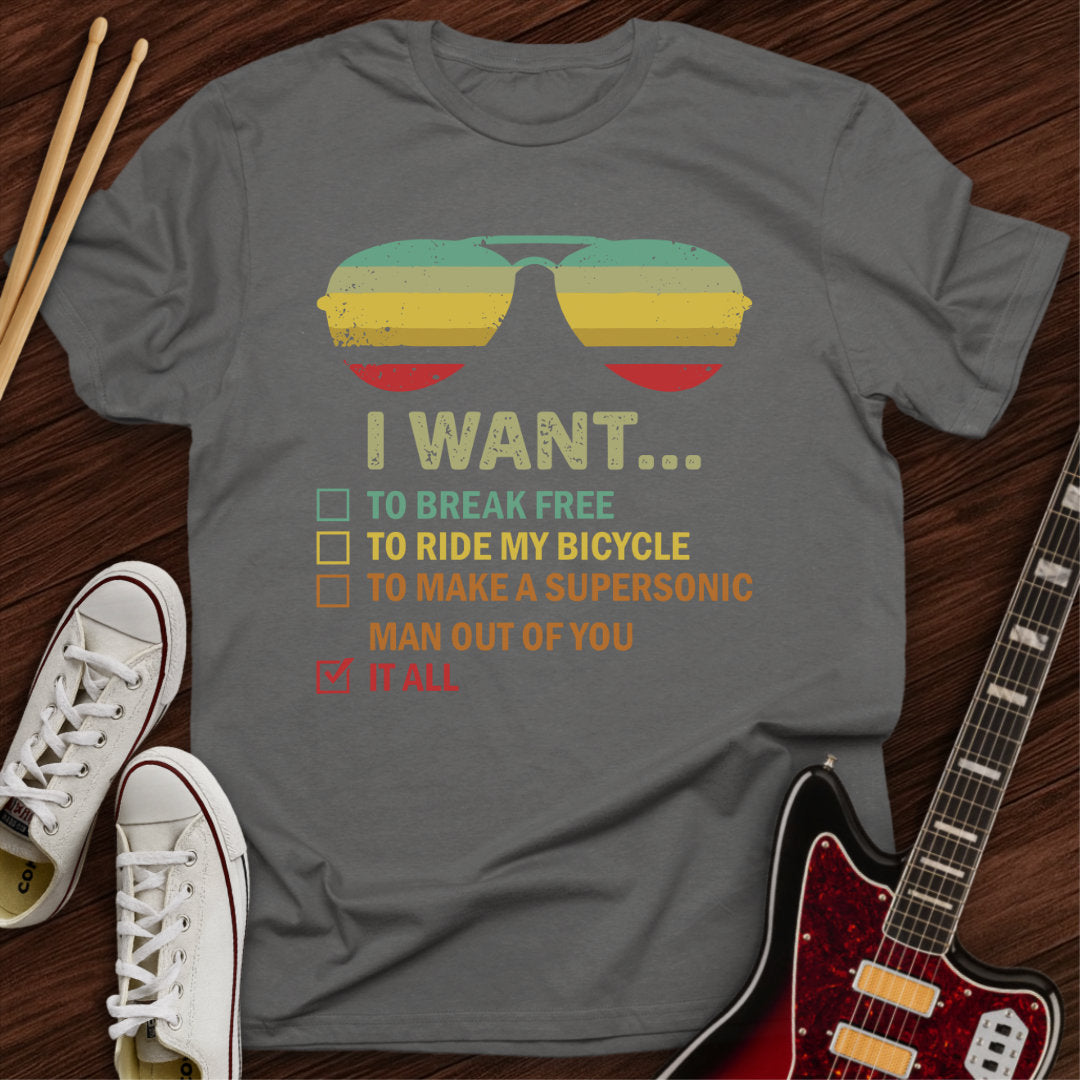 I Want It All Tee